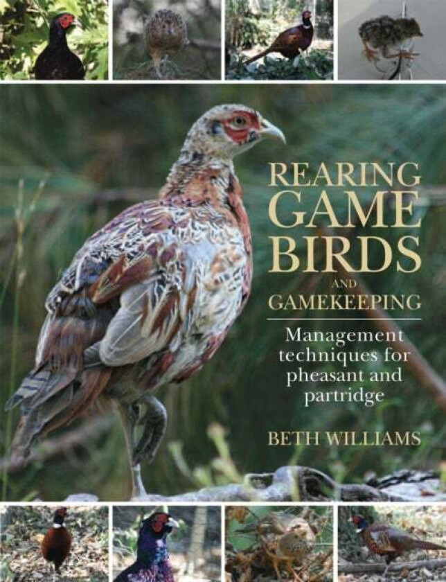 Rearing Game Birds and Gamekeeping av Beth Williams