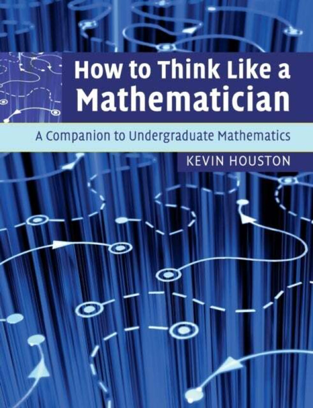 How to Think Like a Mathematician av Kevin (University of Leeds) Houston