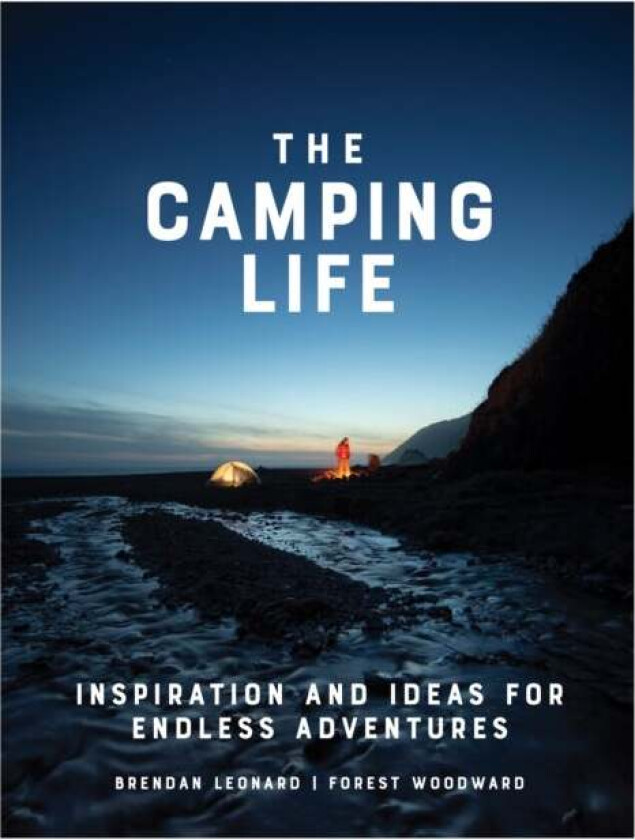The Camping Life av Brendan Leonard, Forest Woodward
