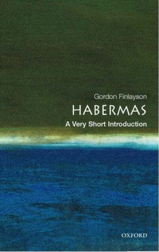 Habermas: A Very Short Introduction Av James Gordon (Lecturer In Philosophy At The University Of Sussex) Finlayson