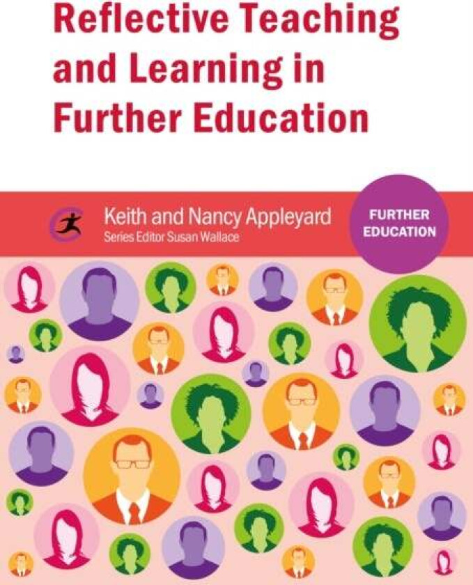 Reflective Teaching and Learning in Further Education av Keith Appleyard, Nancy Appleyard