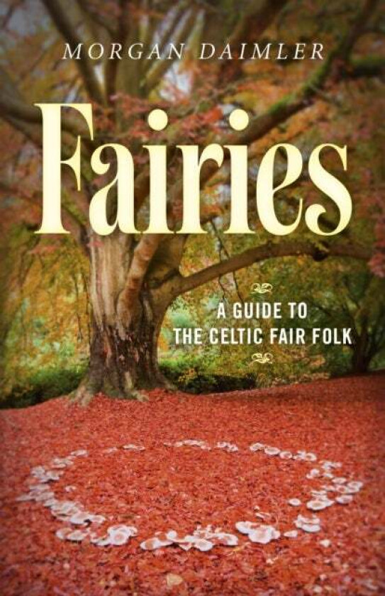 Fairies - A Guide to the Celtic Fair Folk av Morgan Daimler