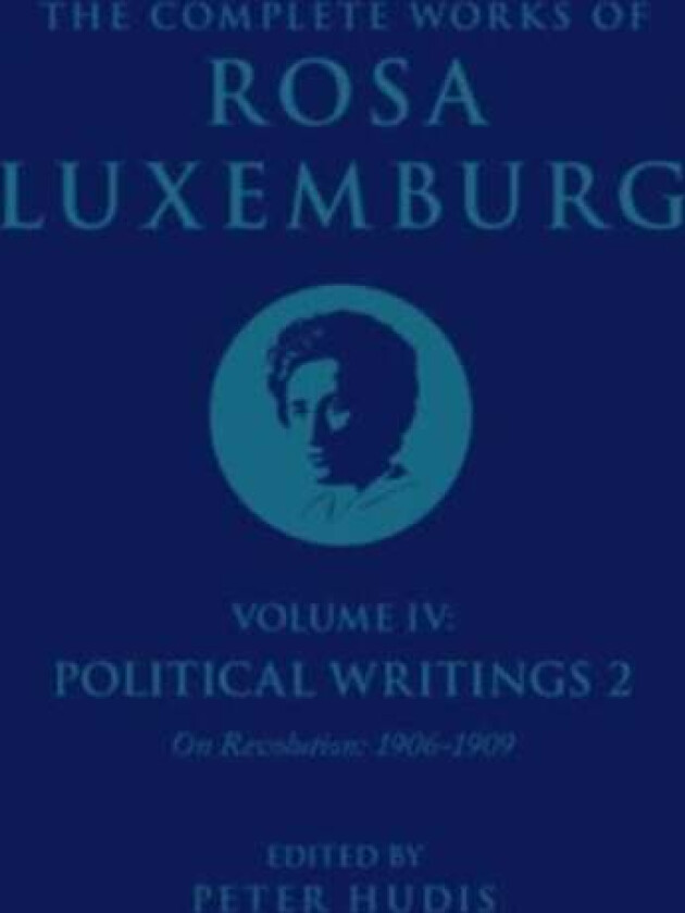 The Complete Works of Rosa Luxemburg Volume IV av Rosa Luxemburg