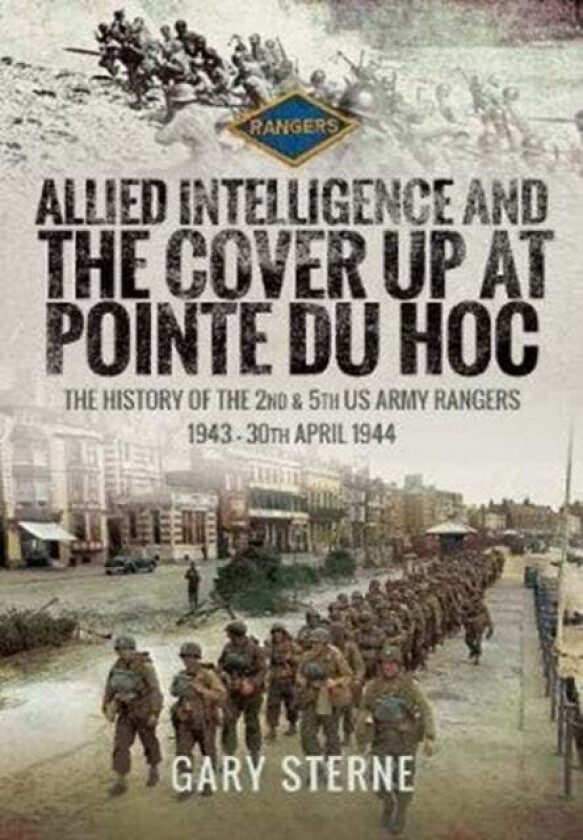 Allied Intelligence and the Cover Up at Pointe Du Hoc av Gary Sterne