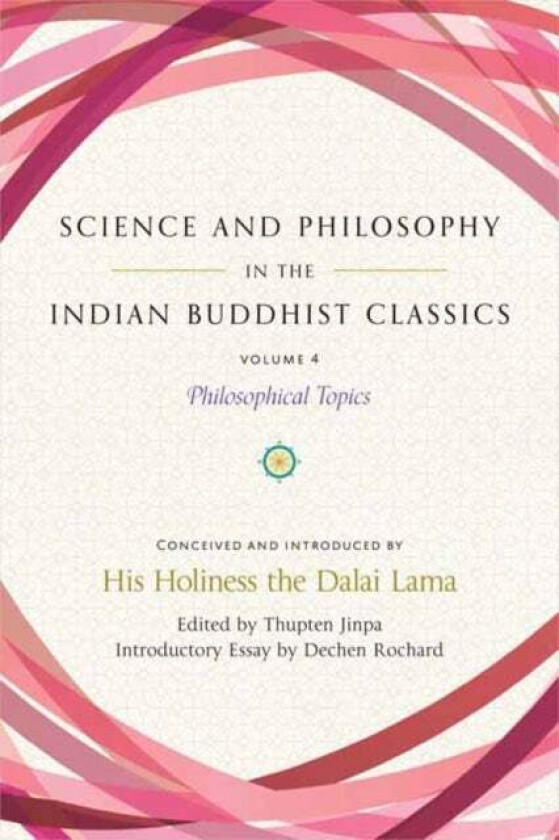 Science and Philosophy in the Indian Buddhist Classics, Vol. 4 av Dechen Rochard, Thupten Jinpa