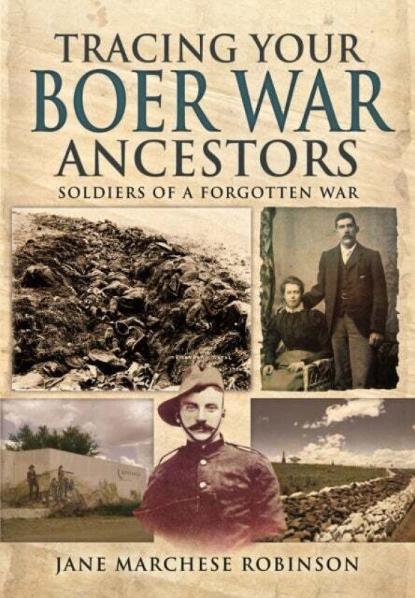 Tracing Your Boer War Ancestors: Soldiers of a Forgotten War av Jane Marchese Robinson