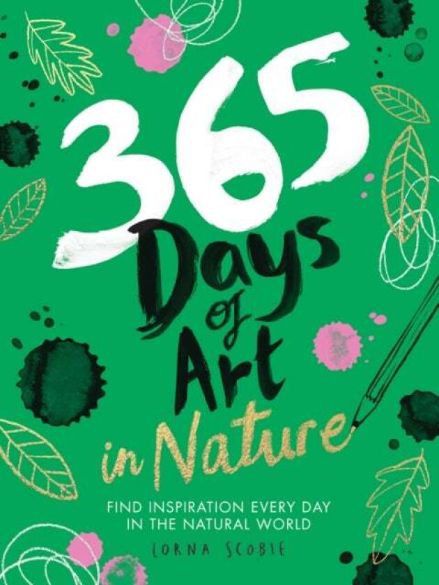 365 Days of Art in Nature av Lorna Scobie