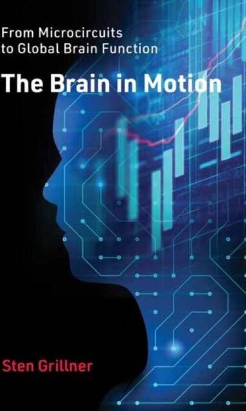 The Brain in Motion av Sten MD. Grillner