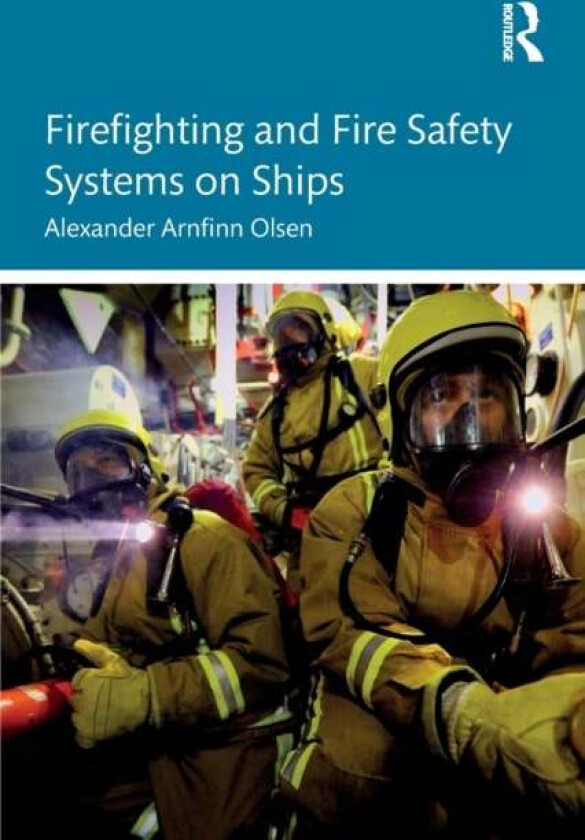 Firefighting and Fire Safety Systems on Ships av Alexander Arnfinn (RINA Consulting Defence UK) Olsen