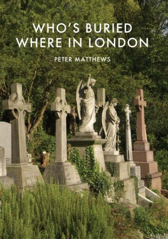 Who's Buried Where in London av Peter Matthews