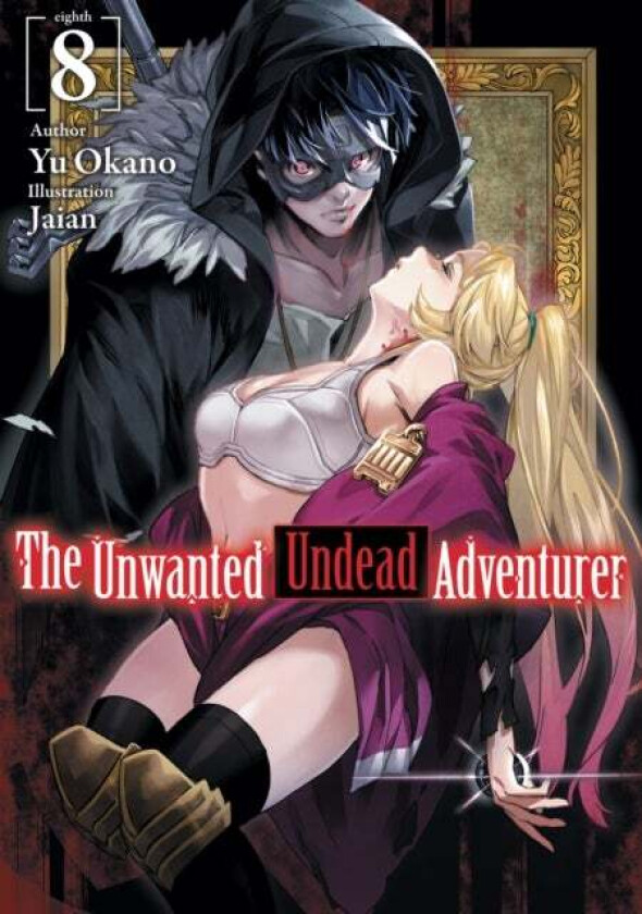 The Unwanted Undead Adventurer (Light Novel): Volume 8 av Yu Okano
