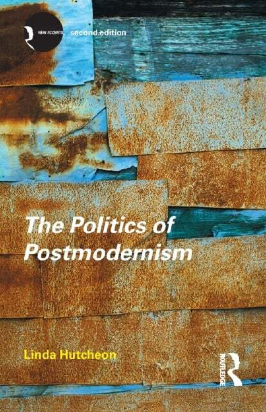 The Politics of Postmodernism av Linda Hutcheon