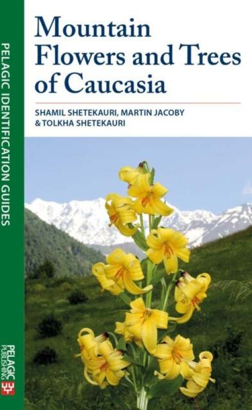 Mountain Flowers and Trees of Caucasia av Shamil Shetekauri, Martin Jacoby, To Shetekauri