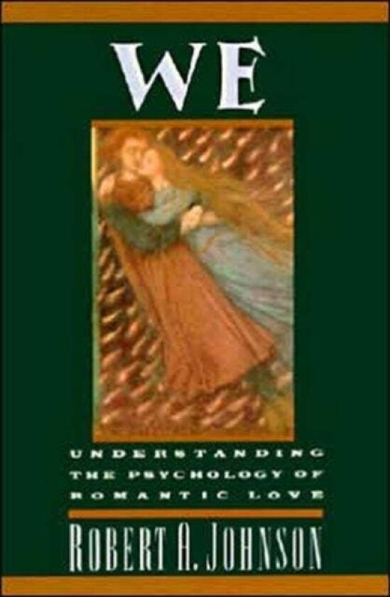 We: Understanding the Psychology of Romantic Love av Robert A. Johnson