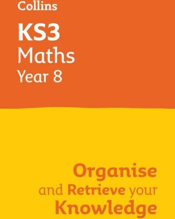 KS3 Maths Year 8: Organise and retrieve your knowledge av Collins KS3
