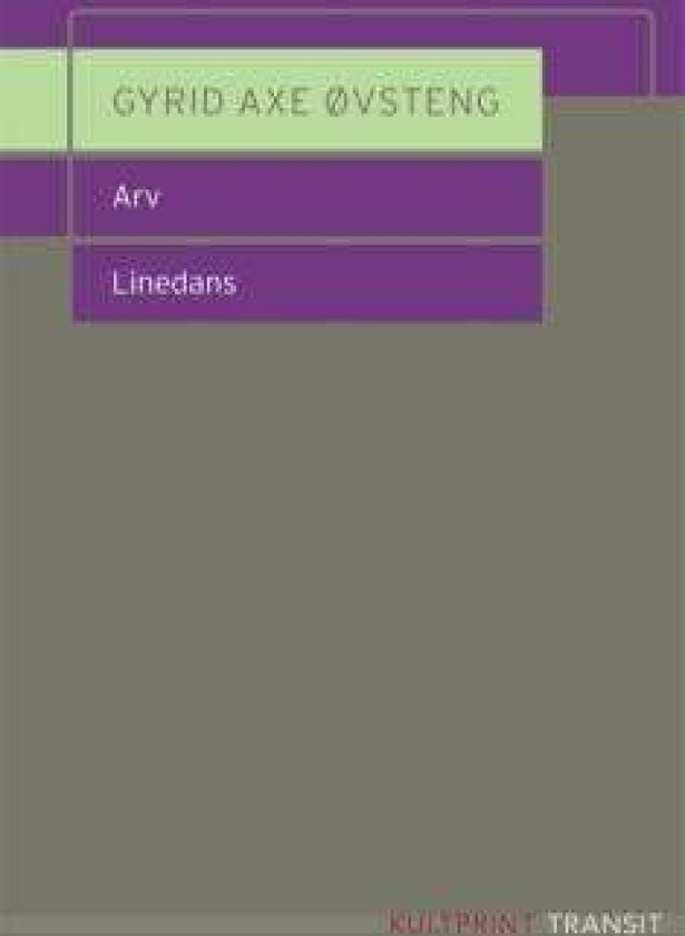 Arv : skuespill ; Linedans : skuespill av Gyrid Axe Øvsteng