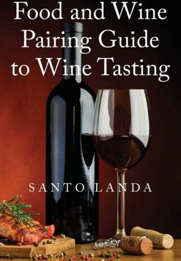 Food and Wine Pairing Guide to Wine Tasting av Santo Landa