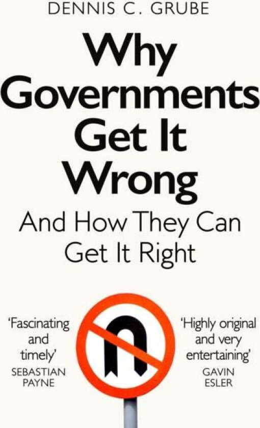 Why Governments Get It Wrong av Dennis C. Grube
