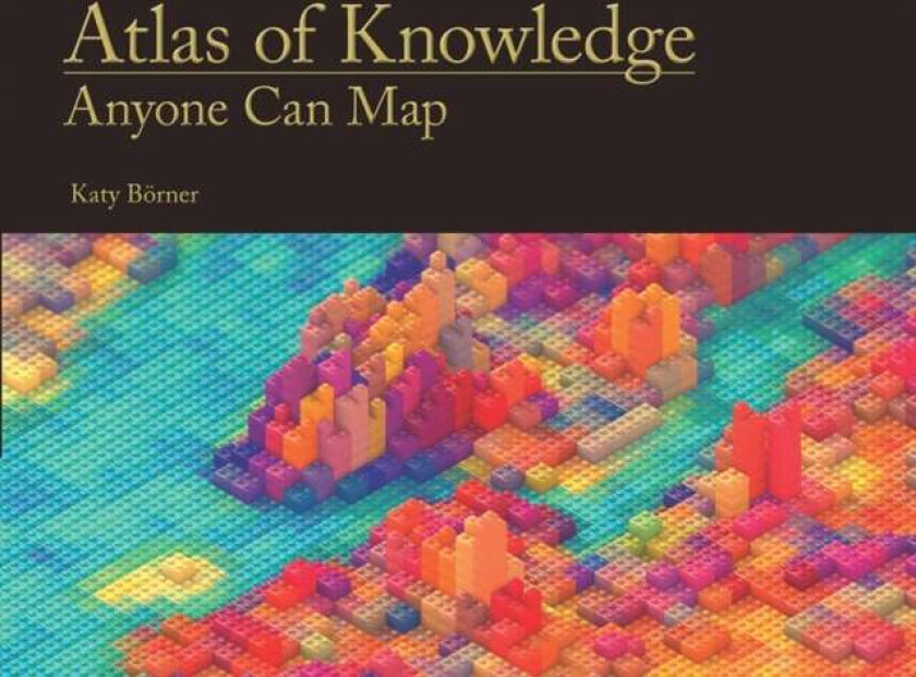 Atlas of Knowledge av Katy (Victor H. Yngve Professor of Information Science Indiana University) Boerner