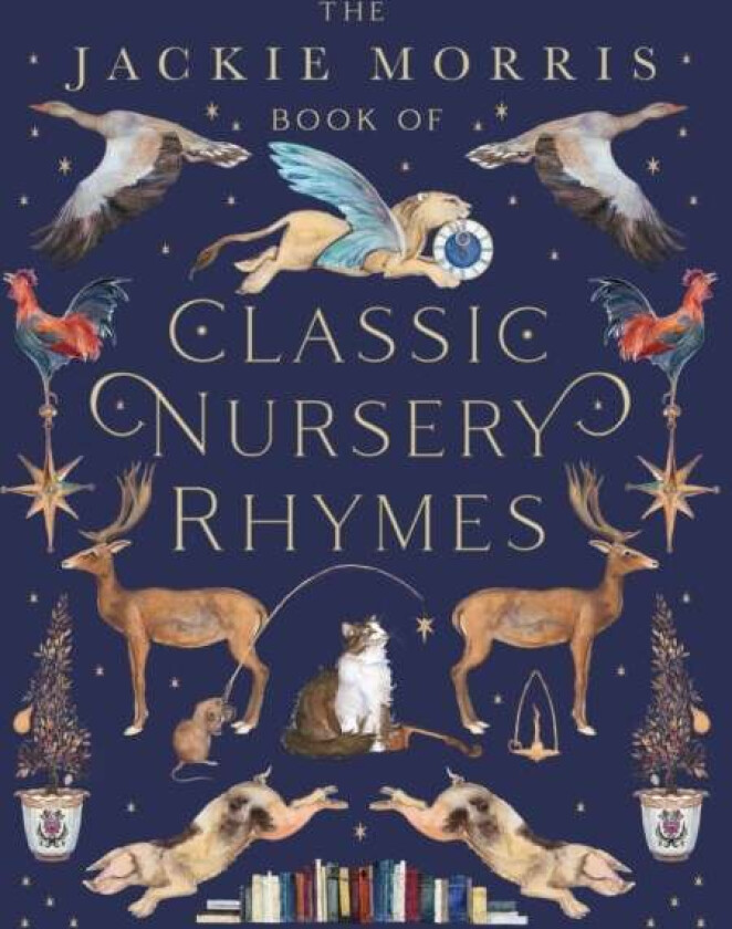 The Jackie Morris Book of Classic Nursery Rhymes av Jackie Morris