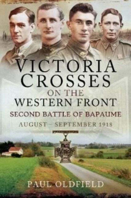 Victoria Crosses on the Western Front Second Battle of Bapaume av Paul Oldfield