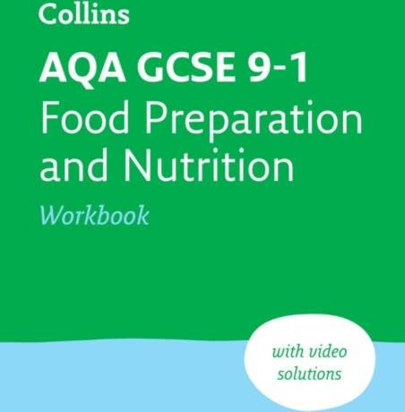 AQA GCSE 9-1 Food Preparation & Nutrition Workbook av Collins GCSE, Fiona Balding, Kath Callaghan, Suzanne Gray, Barbara Monks, Barbara Rathmill