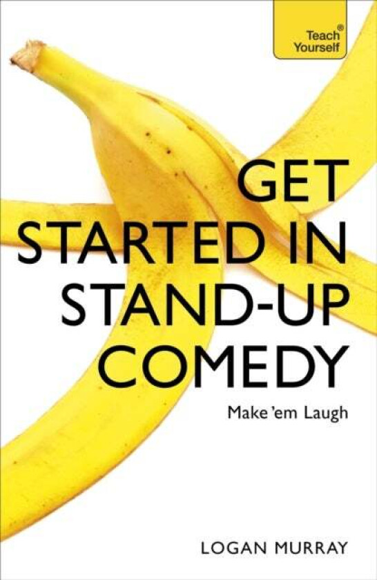 Get Started In Stand-Up Comedy Av Logan Murray