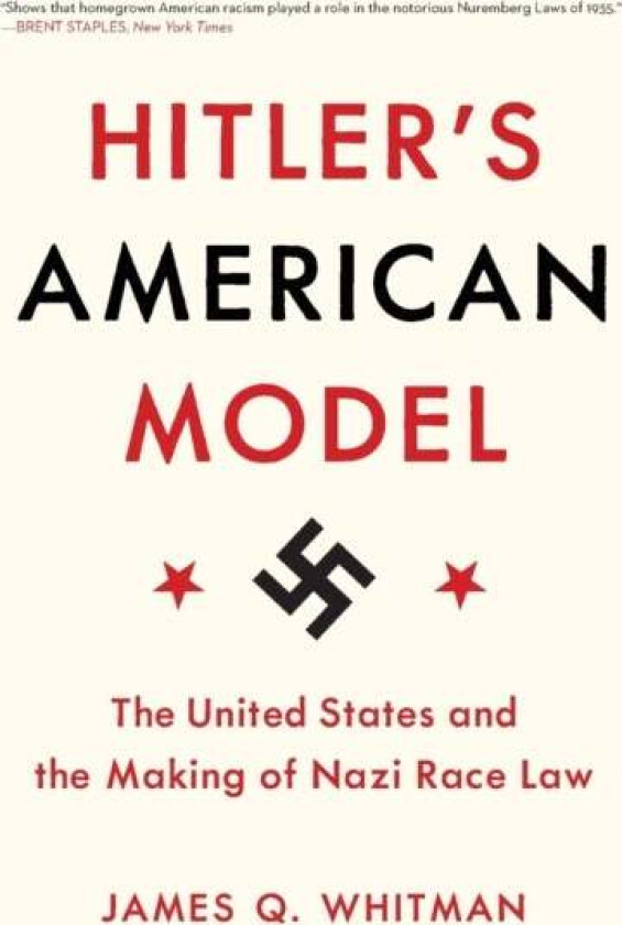 Hitler's American Model av James Q. Whitman