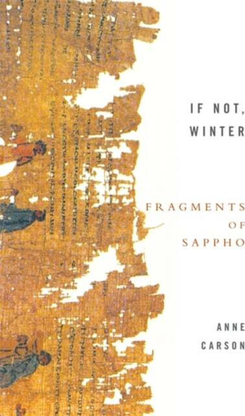 If Not, Winter: Fragments Of Sappho av Anne Carson