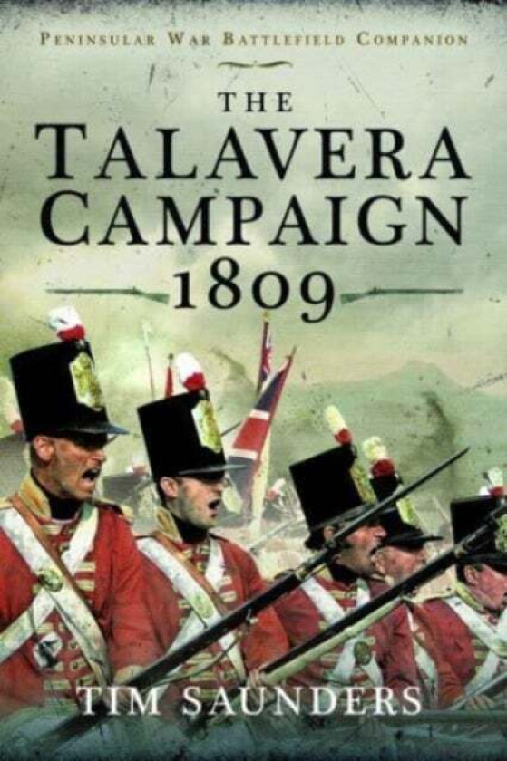 The Talavera Campaign 1809 av Tim Saunders