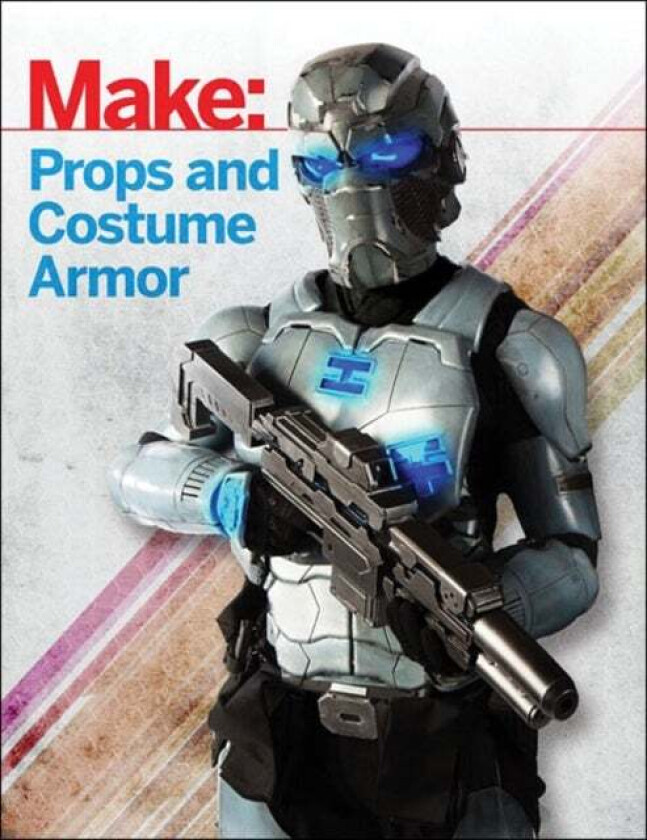 Make: Props and Costume Armor av Shawn Thorsson