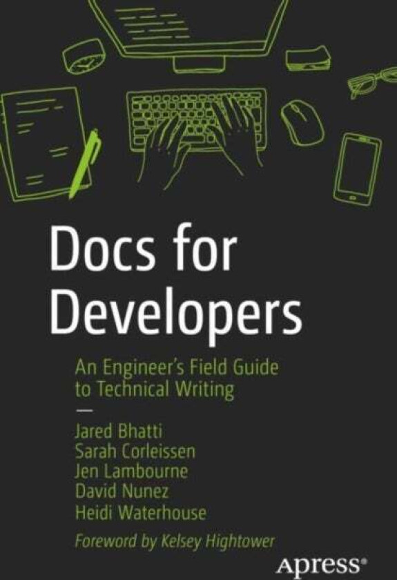 Docs for Developers av Jared Bhatti, Sarah Corleissen, Jen Lambourne, David Nunez, Heidi Waterhouse