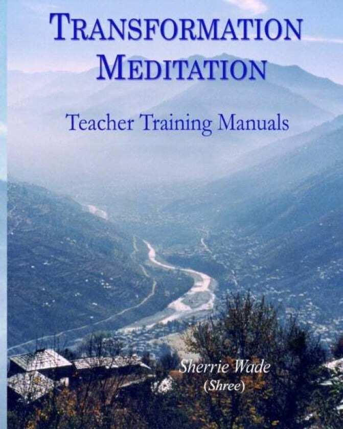 Transformation Meditation Teacher Training Manuals av Sherrie (Shree) Wade