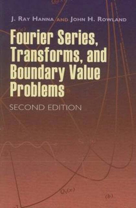 Fourier Series, Transforms, and Boundary Value Problems av J Ray Hanna, R.A. Silverman