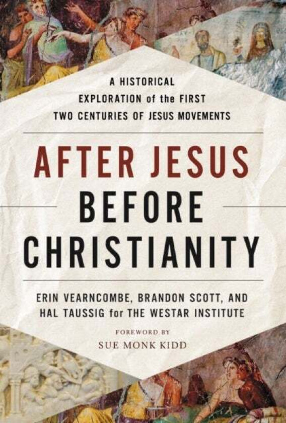 After Jesus, Before Christianity av Erin Vearncombe, Brandon Scott, Hal Taussig, The Westar Institute