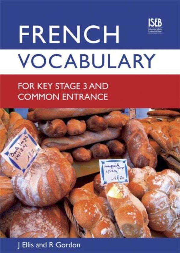 French Vocabulary for Key Stage 3 and Common Entrance (2nd Edition) av John Ellis, Richard Gordon