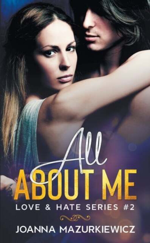 All About Me (Love & Hate Series #2) av Joanna Mazurkiewicz