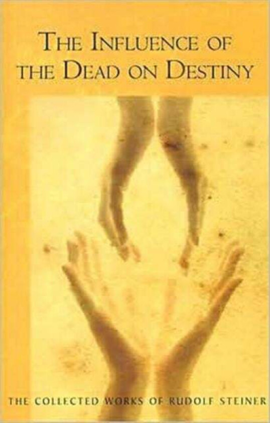 Influence of the Dead on Destiny av Rudolf Steiner