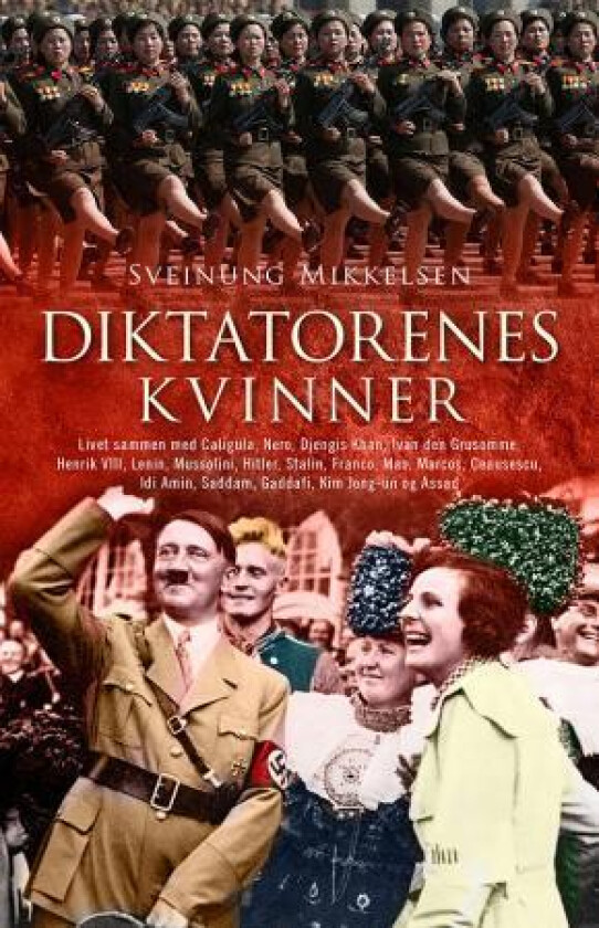Diktatorenes kvinner av Sveinung Mikkelsen
