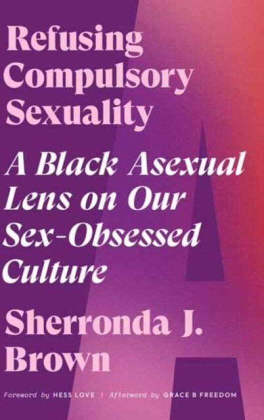 Refusing Compulsory Sexuality av Sherronda J. Brown