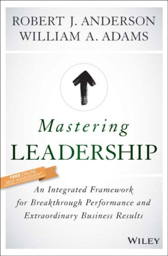 Mastering Leadership av Robert J. Anderson, William A. (University of Cambridge) Adams