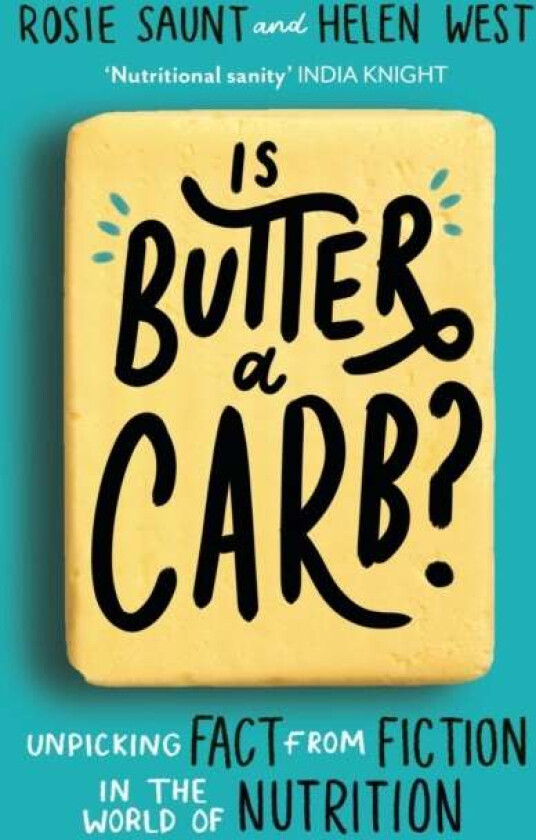 Is Butter a Carb? av Rosie Saunt, Helen West