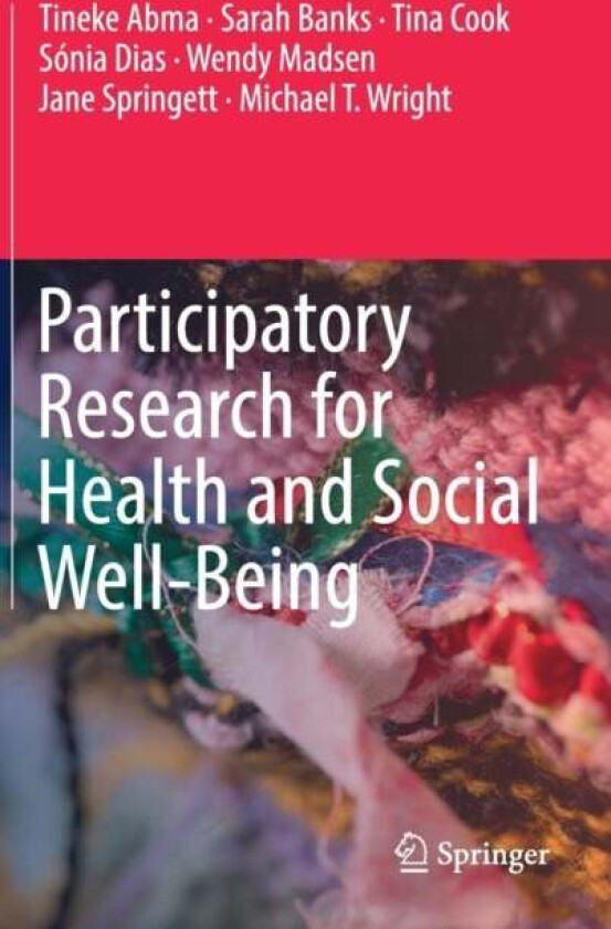 Participatory Research for Health and Social Well-Being av Tineke Abma, Sarah Banks, Tina Cook, Sonia Dias, Wendy Madsen, Jane Springett, Michael T. W