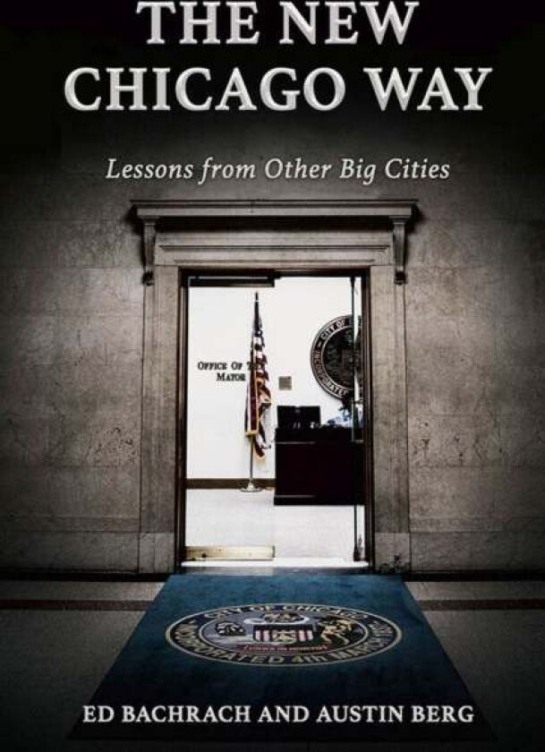 The New Chicago Way av Edgar H. Bachrach, Austin Ray Berg