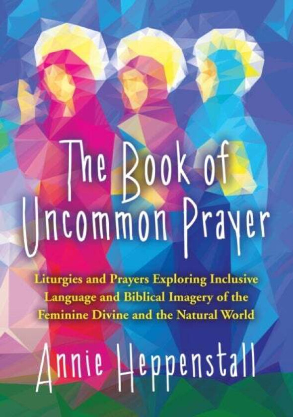 The Book of Uncommon Prayer av Annie Heppenstall