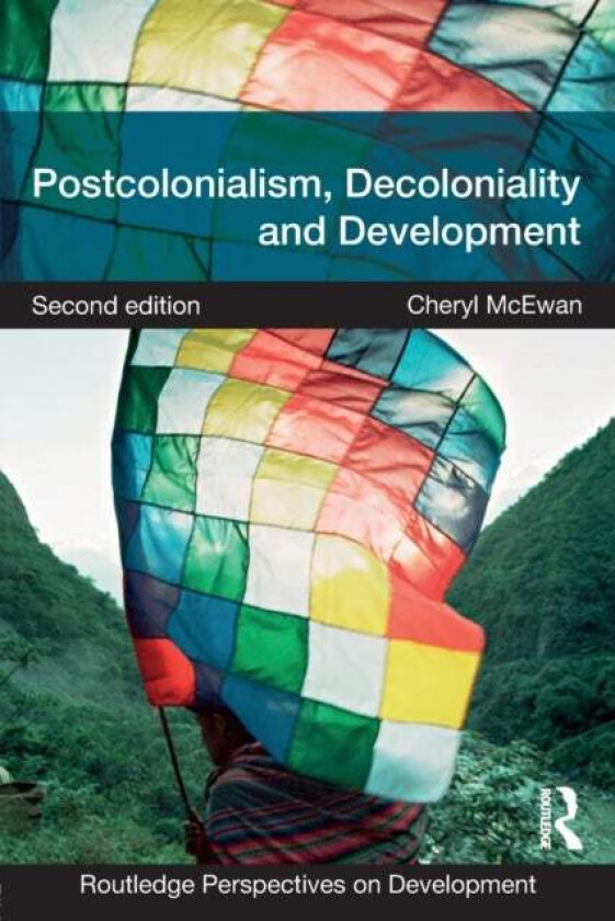 Postcolonialism, Decoloniality and Development av Cheryl McEwan