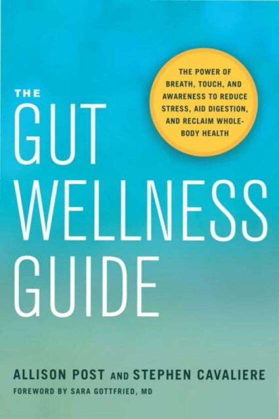The Gut Wellness Guide av Allison Post, Stephen Cavaliere