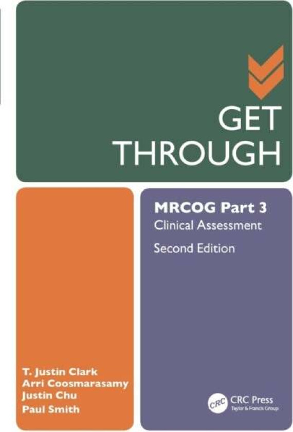 Get Through MRCOG Part 3 av T. Justin (Birmingham Women's Hospital Birmingham UK) Clark, Arri (The University of Birmingham and Birmingham Women&