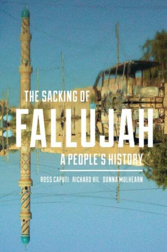The Sacking of Fallujah av Ross Caputi, Richard Hil, Donna Mulhearn
