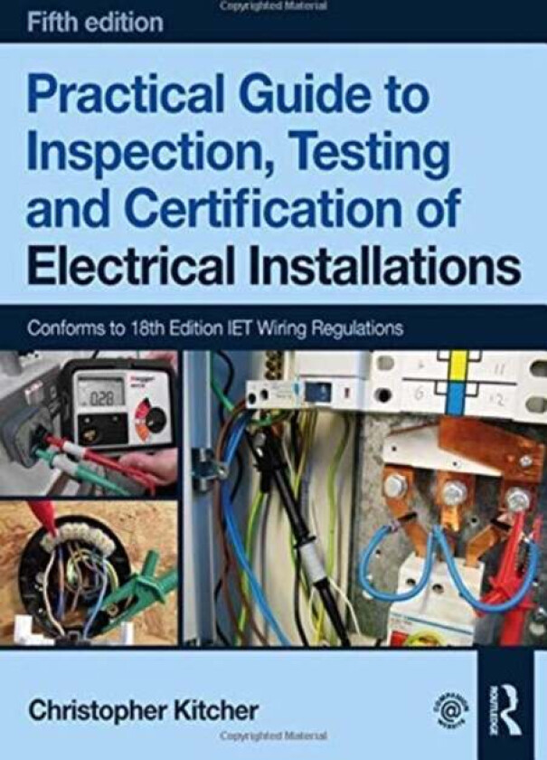Practical Guide to Inspection, Testing and Certification of Electrical Installations av Christopher (College Lecturer UK) Kitcher